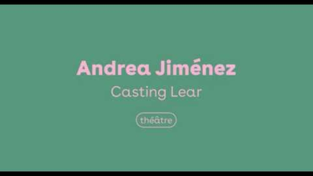 théâtre Garonne - Casting Lear d'Andrea Jiménez