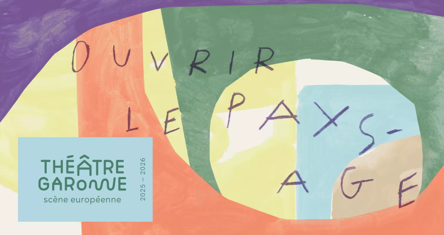 Ouvrir le paysage théâtre Garonne saison 25/26