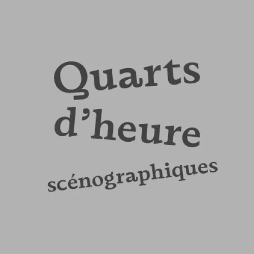 Quarts d'heure scénographies