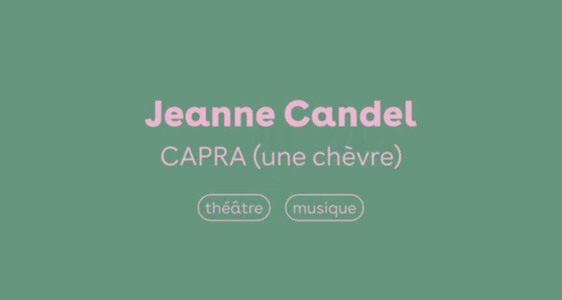théâtre Garonne - CAPRA (une chèvre) de Jeanne Candel