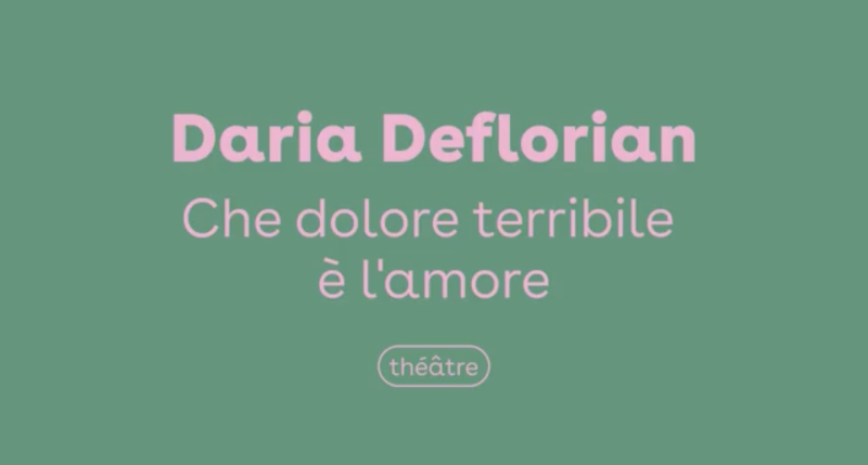 théâtre Garonne - Che dolore terribile è l'amore de Daria Deflorian