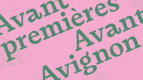 Avant-premières Avant Avignon