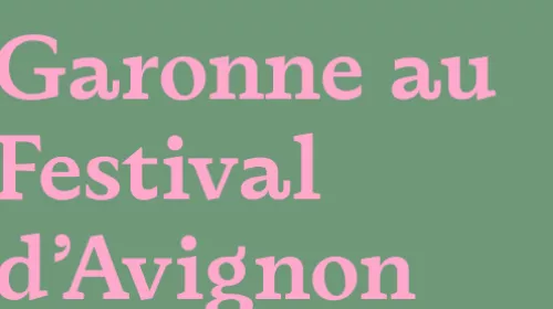 Garonne au Festival d'Avignon